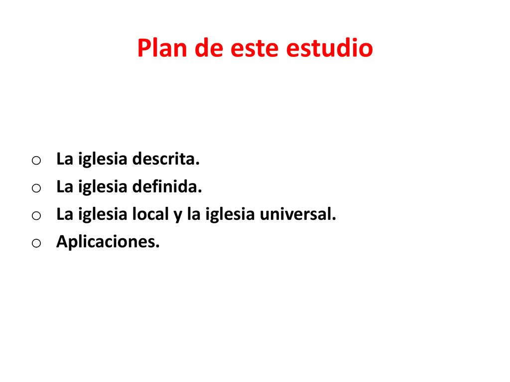 Plan de este estudio La iglesia descrita. La iglesia definida.