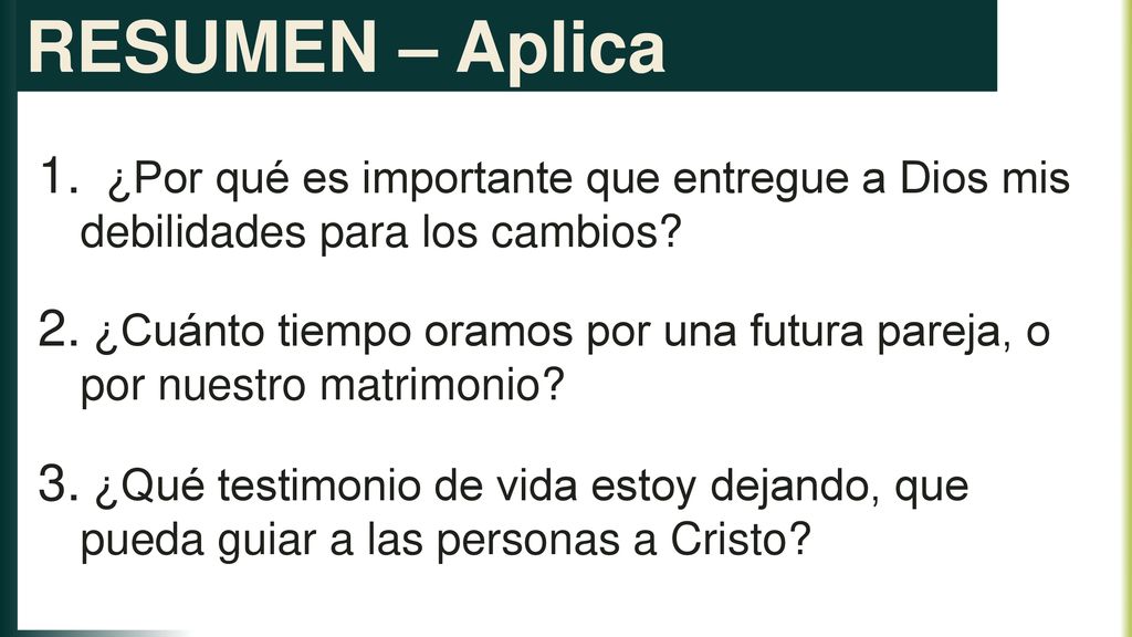 RESUMEN – Aplica ¿Por qué es importante que entregue a Dios mis debilidades para los cambios