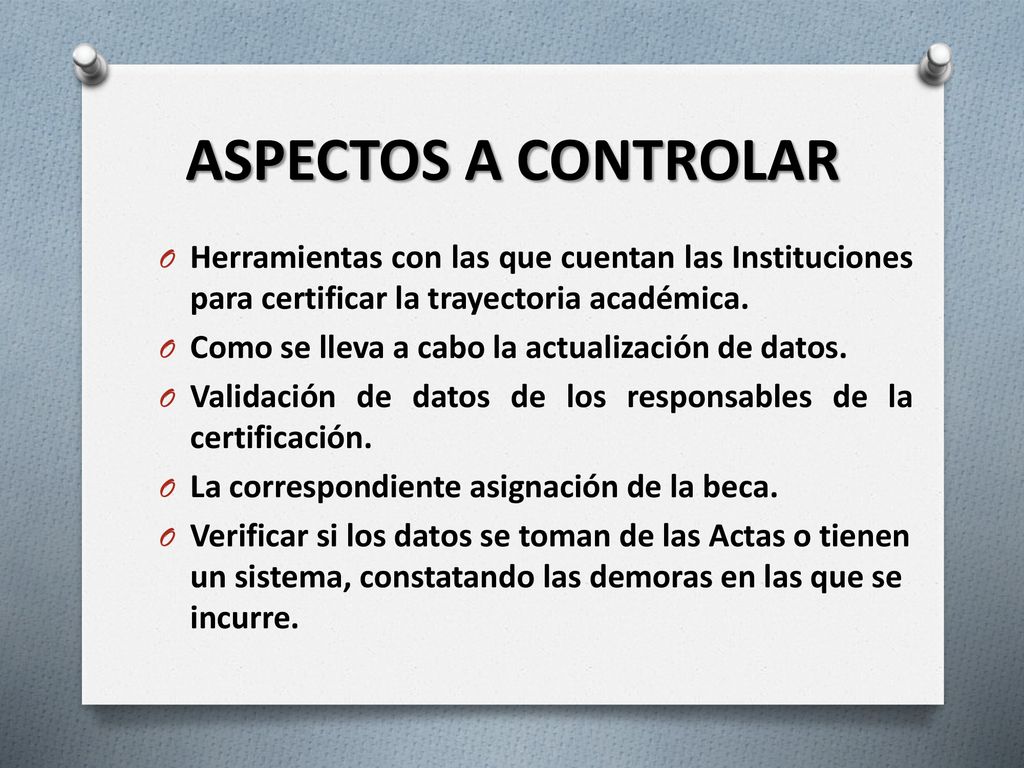 ASPECTOS A CONTROLAR Herramientas con las que cuentan las Instituciones para certificar la trayectoria académica.