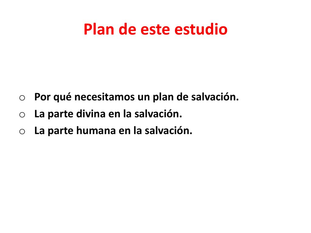 Plan de este estudio Por qué necesitamos un plan de salvación.