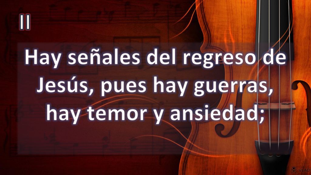 II Hay señales del regreso de Jesús, pues hay guerras, hay temor y ansiedad;