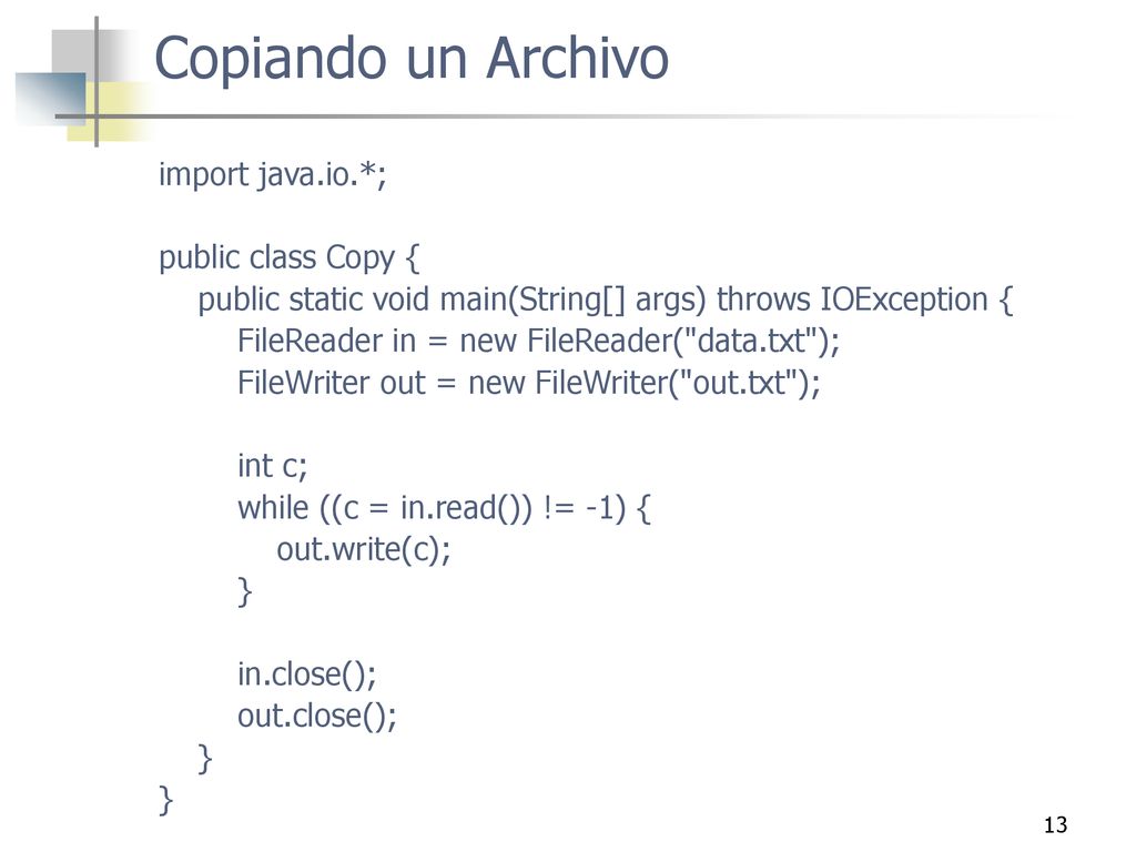 Copiando un Archivo import java.io.*; public class Copy {
