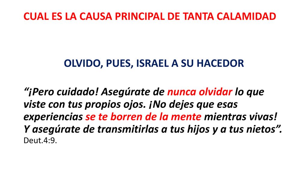 CUAL ES LA CAUSA PRINCIPAL DE TANTA CALAMIDAD OLVIDO, PUES, ISRAEL A SU HACEDOR ¡Pero cuidado.