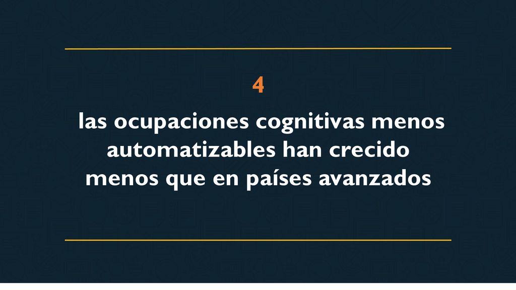 4 las ocupaciones cognitivas menos automatizables han crecido menos que en países avanzados