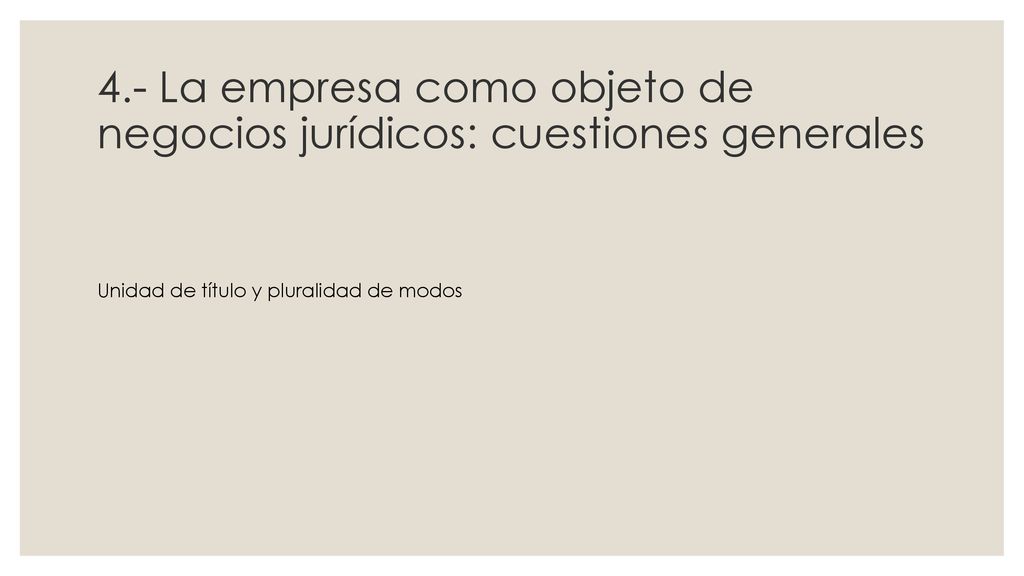 4.- La empresa como objeto de negocios jurídicos: cuestiones generales