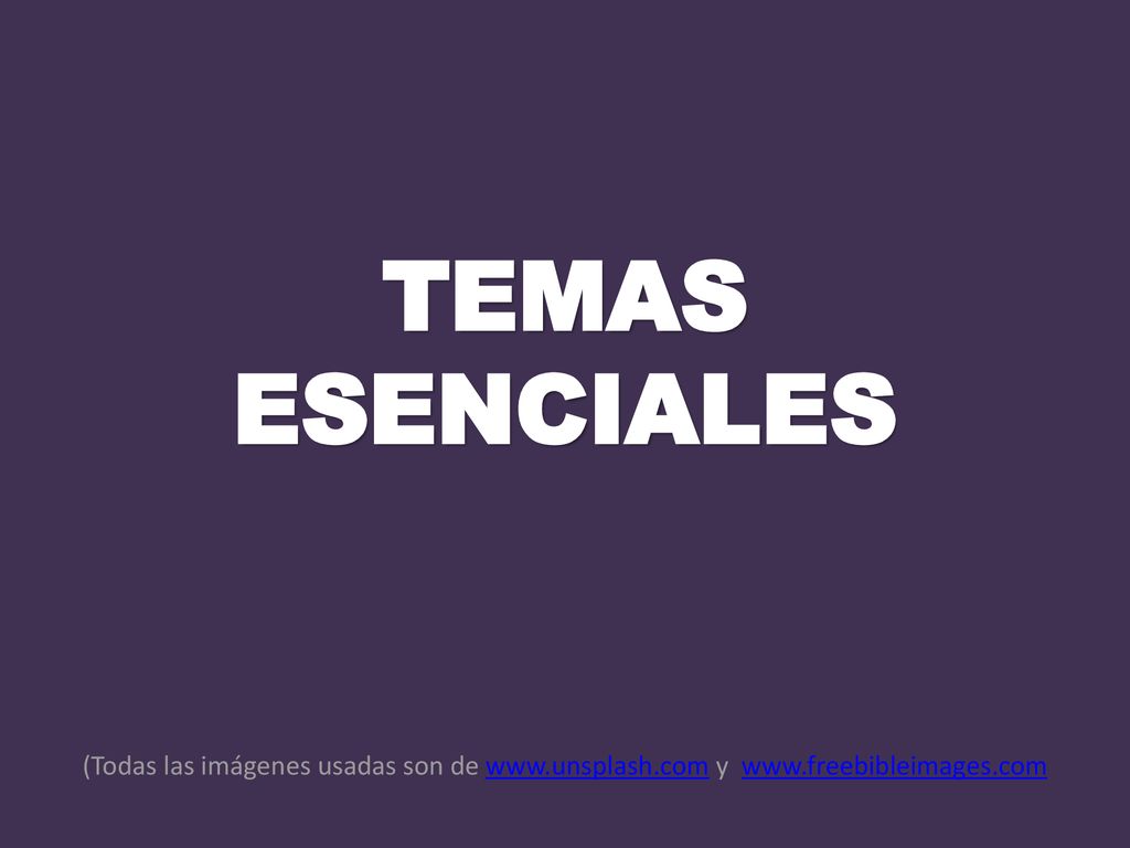 TEMAS ESENCIALES (Todas las imágenes usadas son de   y