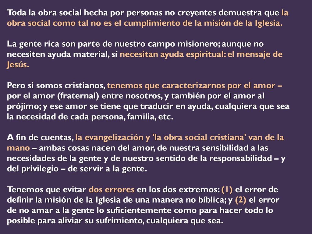Toda la obra social hecha por personas no creyentes demuestra que la obra social como tal no es el cumplimiento de la misión de la Iglesia.