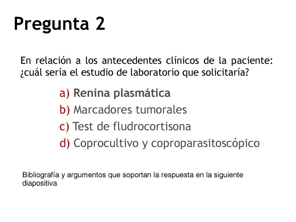 Pregunta 2 a) Renina plasmática b) Marcadores tumorales