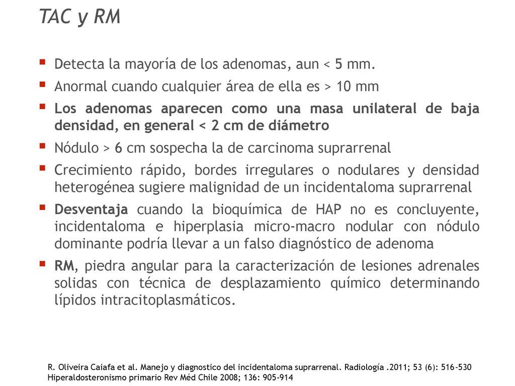 TAC y RM Detecta la mayoría de los adenomas, aun < 5 mm.