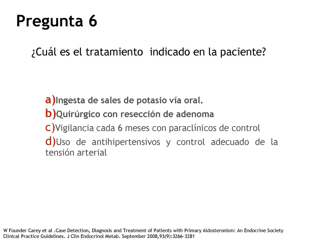 Pregunta 6 ¿Cuál es el tratamiento indicado en la paciente