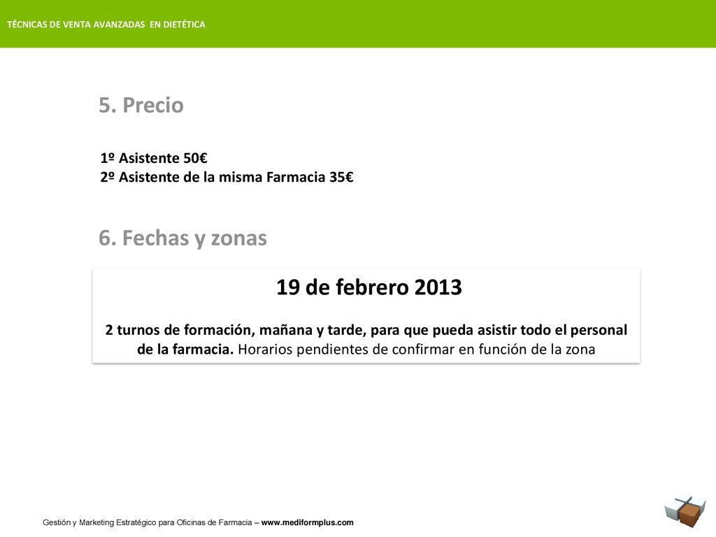 5. Precio 6. Fechas y zonas 19 de febrero º Asistente 50€