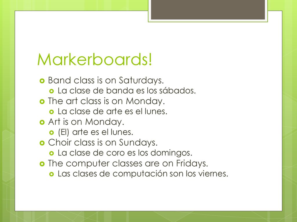 Markerboards! Band class is on Saturdays. The art class is on Monday.