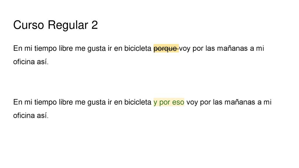 Curso Regular 2 En mi tiempo libre me gusta ir en bicicleta porque voy por las mañanas a mi oficina así.