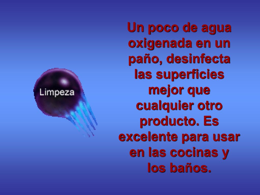 Un poco de agua oxigenada en un paño, desinfecta las superficies mejor que cualquier otro producto.
