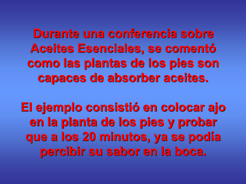 Durante una conferencia sobre Aceites Esenciales, se comentó como las plantas de los pies son capaces de absorber aceites.