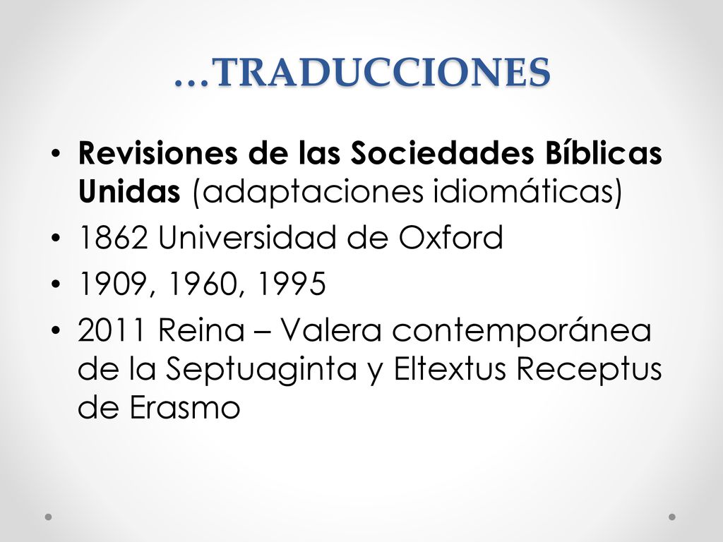…TRADUCCIONES Revisiones de las Sociedades Bíblicas Unidas (adaptaciones idiomáticas) 1862 Universidad de Oxford.