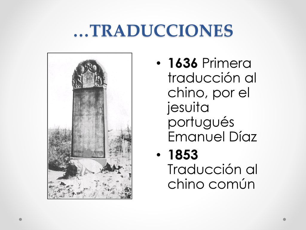 …TRADUCCIONES 1636 Primera traducción al chino, por el jesuita portugués Emanuel Díaz.