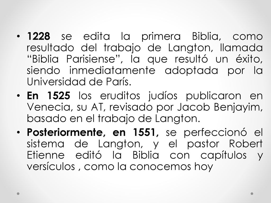 1228 se edita la primera Biblia, como resultado del trabajo de Langton, llamada Biblia Parisiense , la que resultó un éxito, siendo inmediatamente adoptada por la Universidad de París.