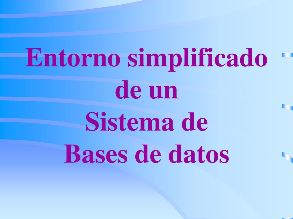 Entorno simplificado de un Sistema de Bases de datos