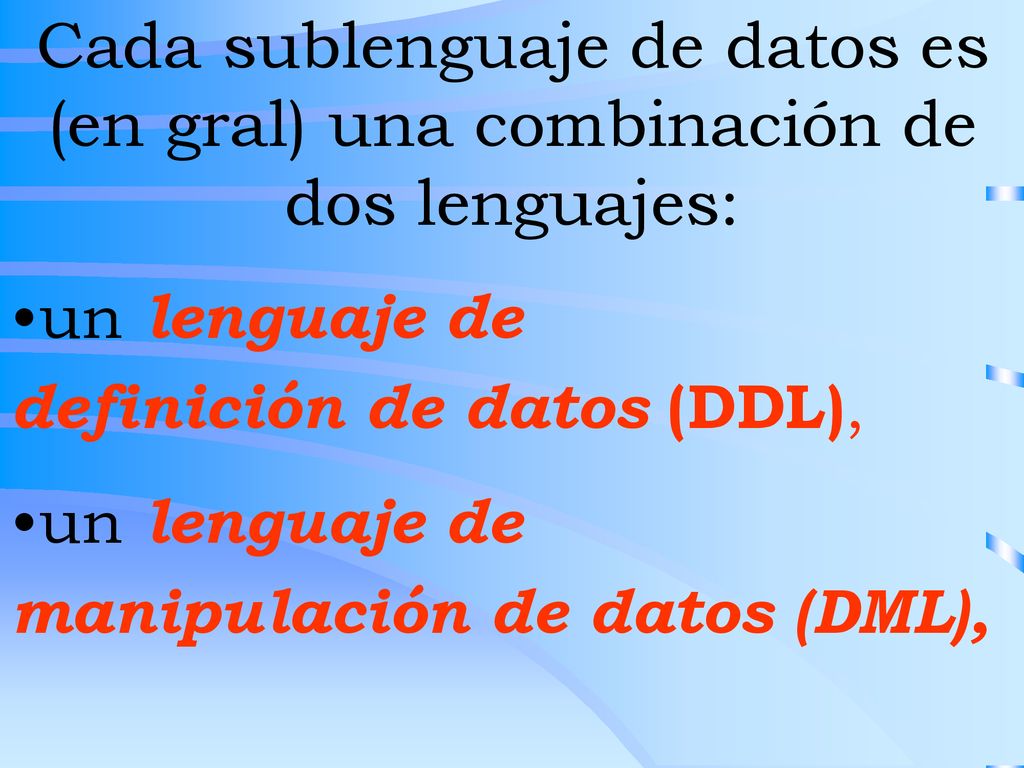 Cada sublenguaje de datos es (en gral) una combinación de dos lenguajes: