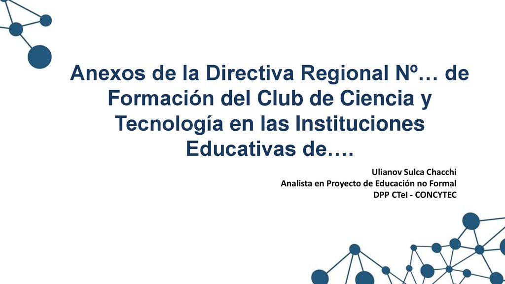 Anexos de la Directiva Regional Nº… de Formación del Club de Ciencia y Tecnología en las Instituciones Educativas de….