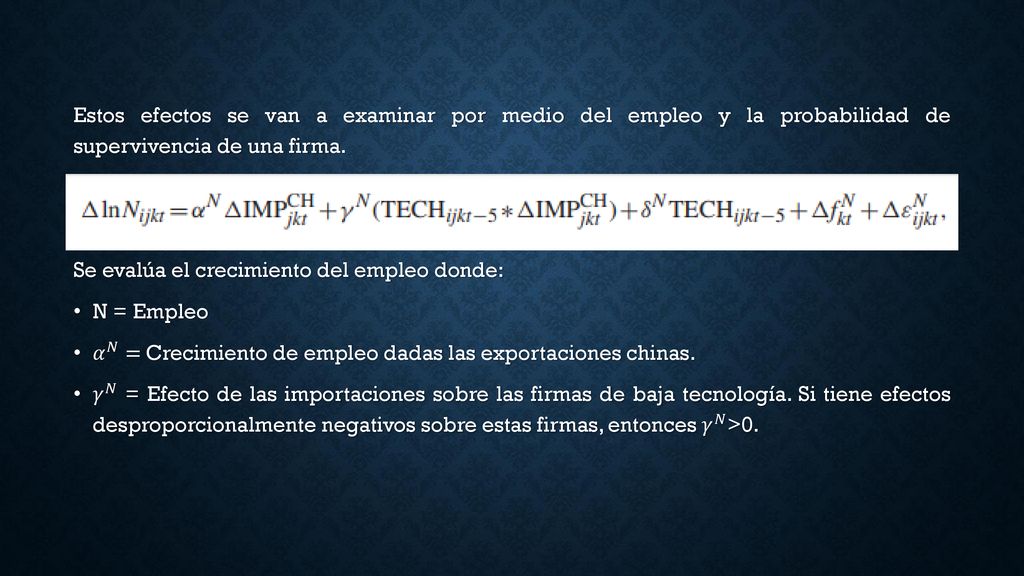 Estos efectos se van a examinar por medio del empleo y la probabilidad de supervivencia de una firma.