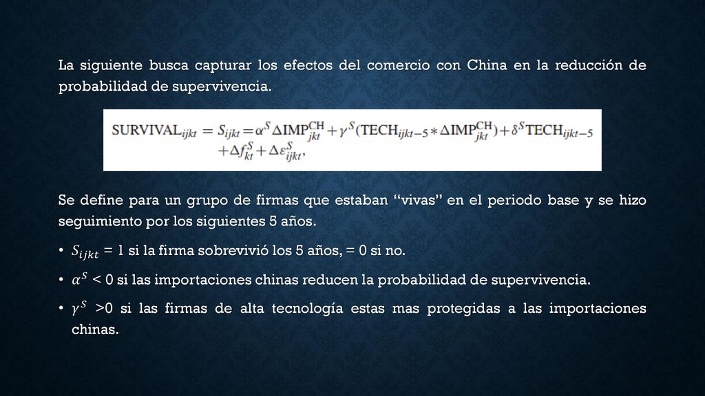 La siguiente busca capturar los efectos del comercio con China en la reducción de probabilidad de supervivencia.