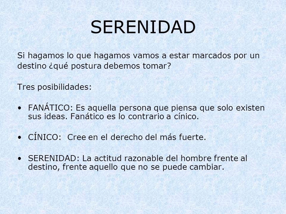 SERENIDAD Si hagamos lo que hagamos vamos a estar marcados por un