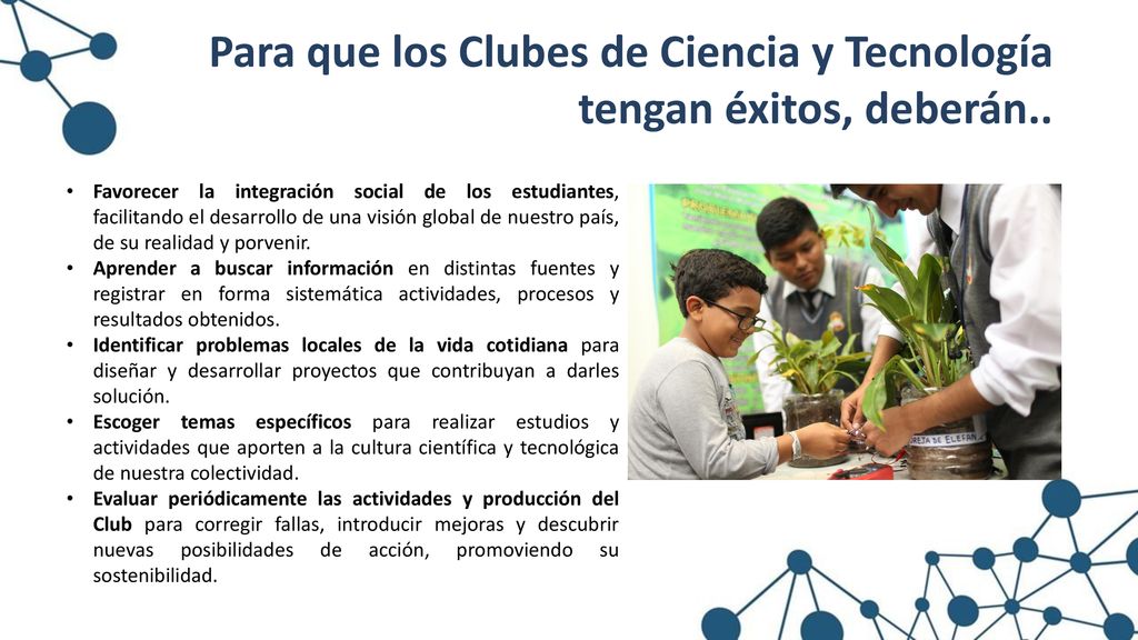 Para que los Clubes de Ciencia y Tecnología tengan éxitos, deberán..