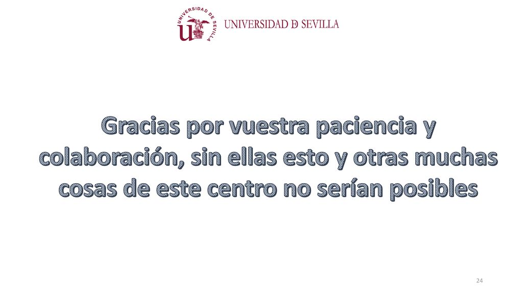 Gracias por vuestra paciencia y colaboración, sin ellas esto y otras muchas cosas de este centro no serían posibles