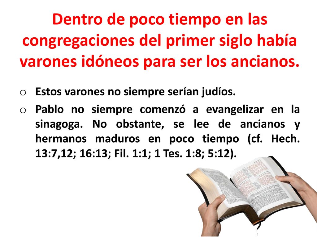 Dentro de poco tiempo en las congregaciones del primer siglo había varones idóneos para ser los ancianos.