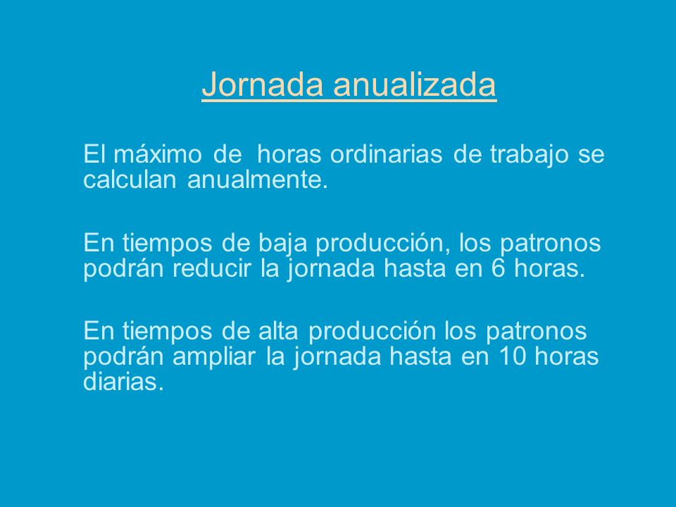 Jornada anualizada El máximo de horas ordinarias de trabajo se calculan anualmente.