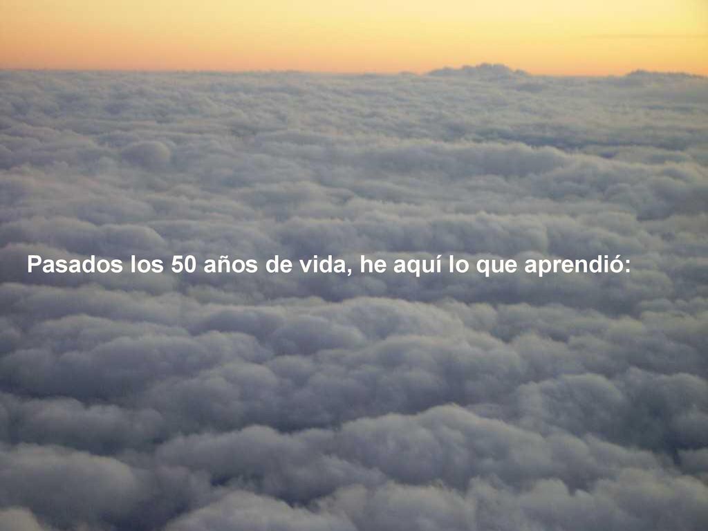 Pasados los 50 años de vida, he aquí lo que aprendió: