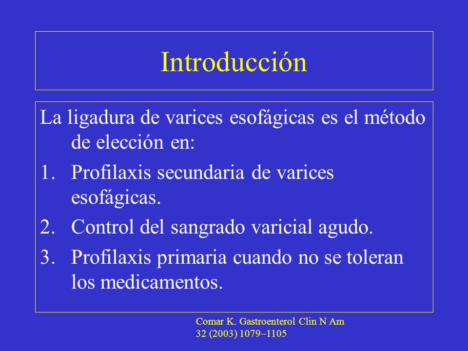 Introducción La ligadura de varices esofágicas es el método de elección en: Profilaxis secundaria de varices esofágicas.