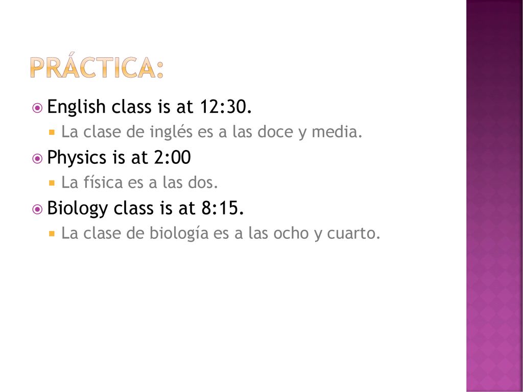 Práctica: English class is at 12:30. Physics is at 2:00