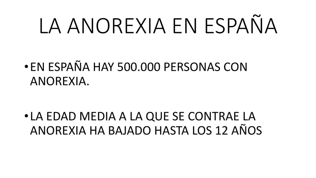 LA ANOREXIA EN ESPAÑA EN ESPAÑA HAY PERSONAS CON ANOREXIA.