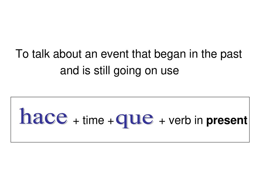 hace que To talk about an event that began in the past