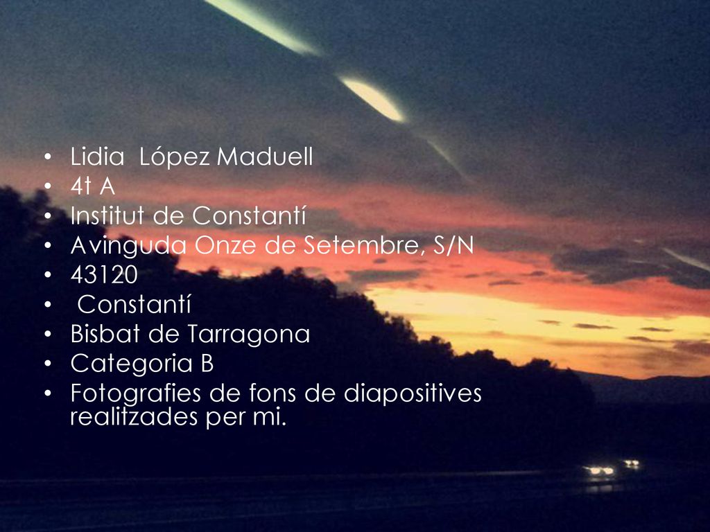 Lidia López Maduell 4t A. Institut de Constantí. Avinguda Onze de Setembre, S/N Constantí.