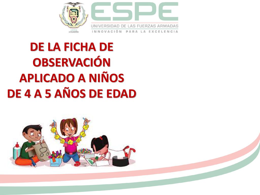 DE LA FICHA DE OBSERVACIÓN APLICADO A NIÑOS DE 4 A 5 AÑOS DE EDAD