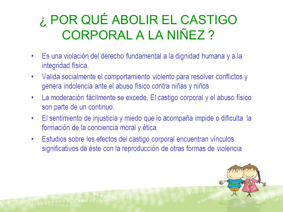 ¿ POR QUÉ ABOLIR EL CASTIGO CORPORAL A LA NIÑEZ