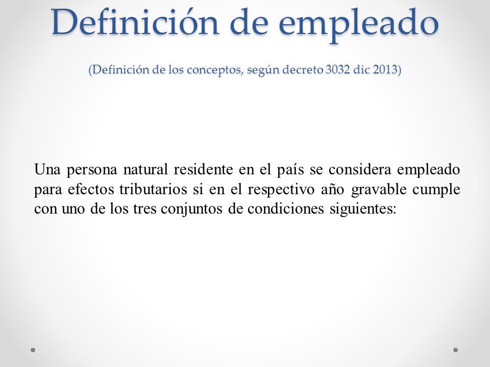 Definición de empleado (Definición de los conceptos, según decreto 3032 dic 2013)