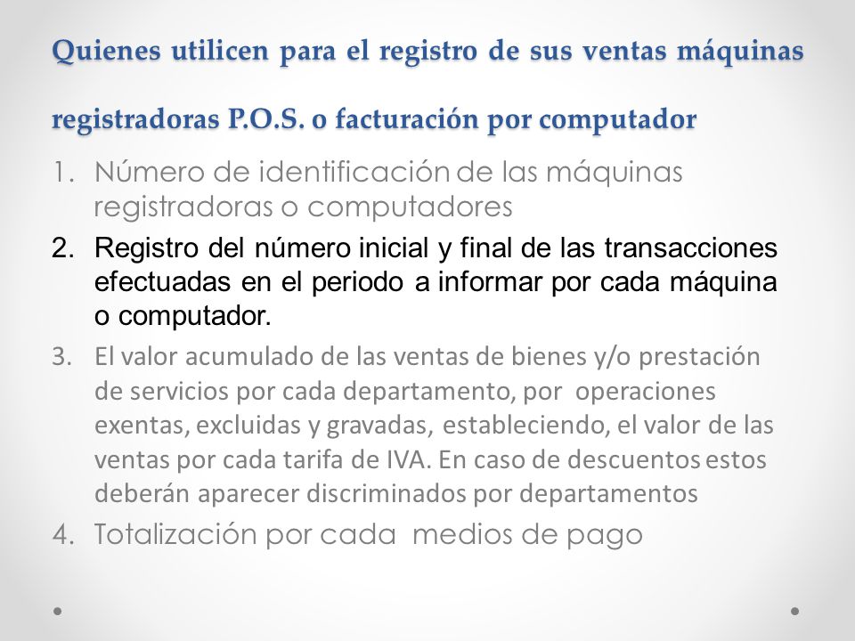 Quienes utilicen para el registro de sus ventas máquinas registradoras P.O.S. o facturación por computador