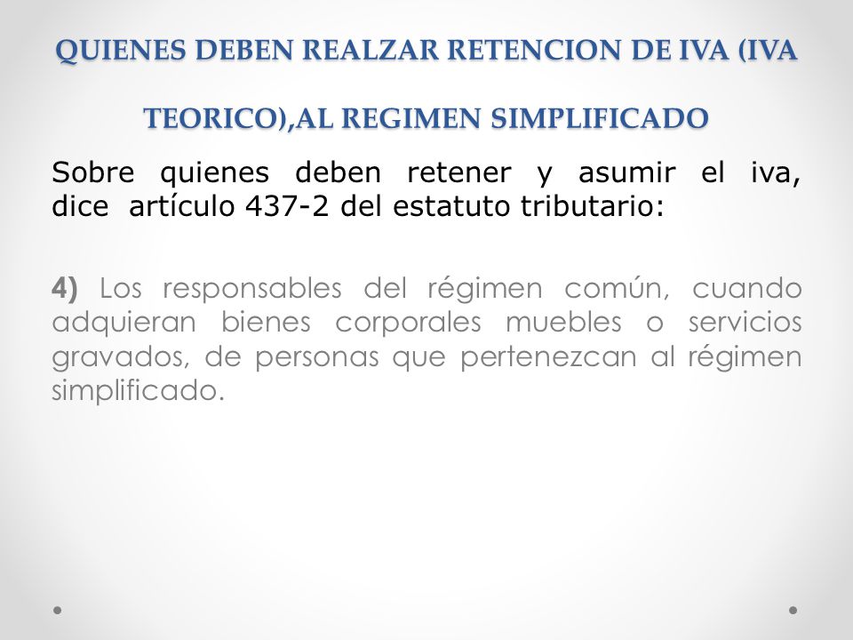 QUIENES DEBEN REALZAR RETENCION DE IVA (IVA TEORICO),AL REGIMEN SIMPLIFICADO