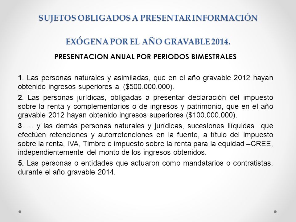 SUJETOS OBLIGADOS A PRESENTAR INFORMACIÓN EXÓGENA POR EL AÑO GRAVABLE 2014.