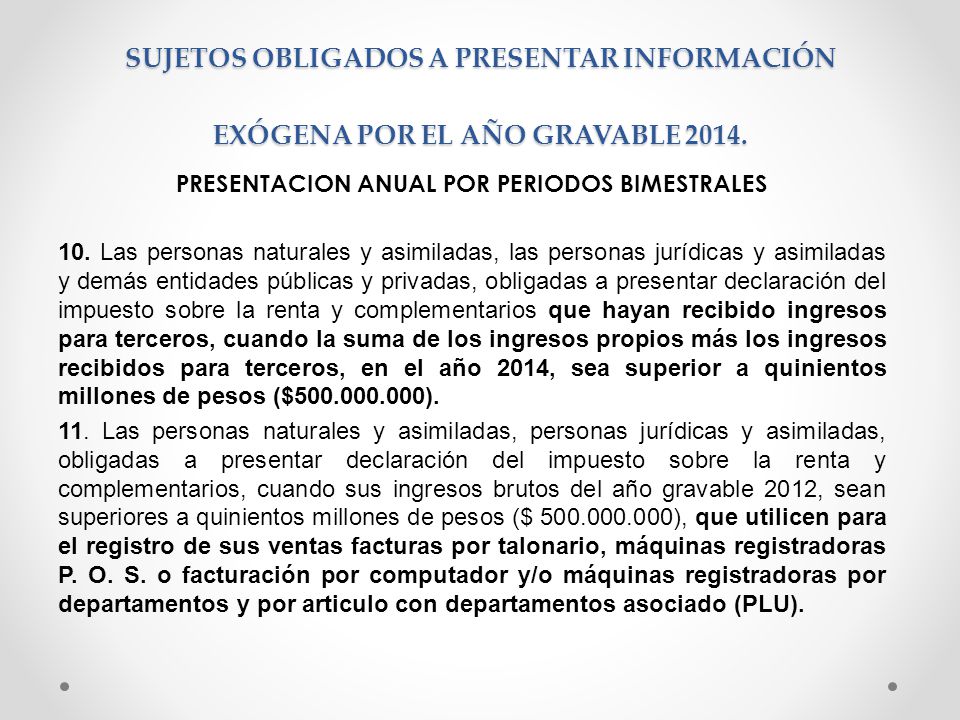 SUJETOS OBLIGADOS A PRESENTAR INFORMACIÓN EXÓGENA POR EL AÑO GRAVABLE 2014.
