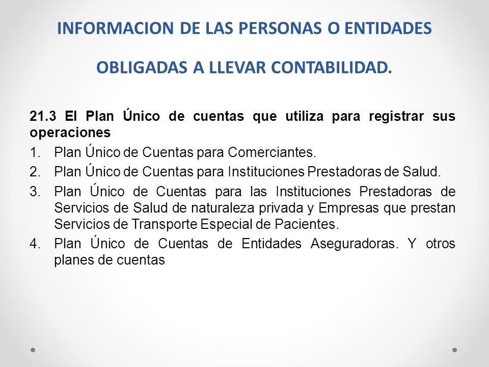 INFORMACION DE LAS PERSONAS O ENTIDADES OBLIGADAS A LLEVAR CONTABILIDAD.