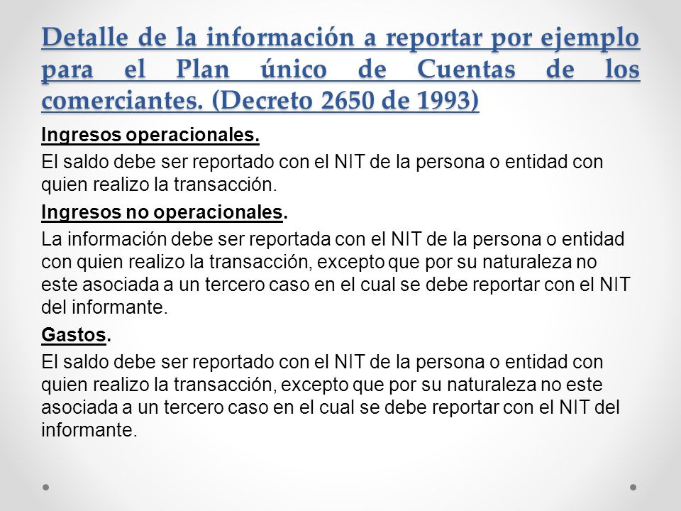 Detalle de la información a reportar por ejemplo para el Plan único de Cuentas de los comerciantes. (Decreto 2650 de 1993)