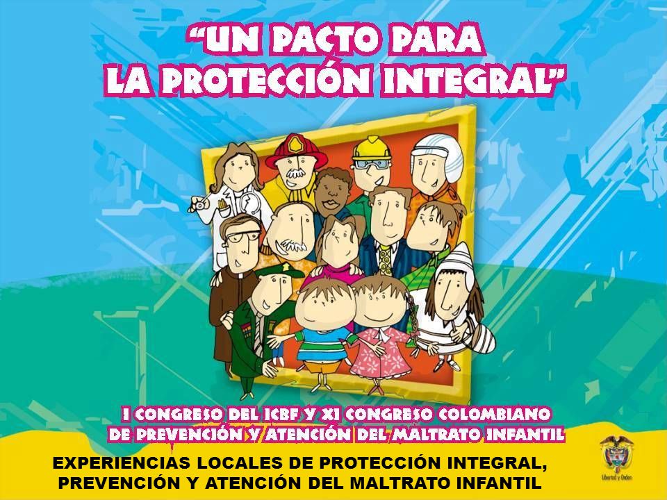 EXPERIENCIAS LOCALES DE PROTECCIÓN INTEGRAL, PREVENCIÓN Y ATENCIÓN DEL MALTRATO INFANTIL