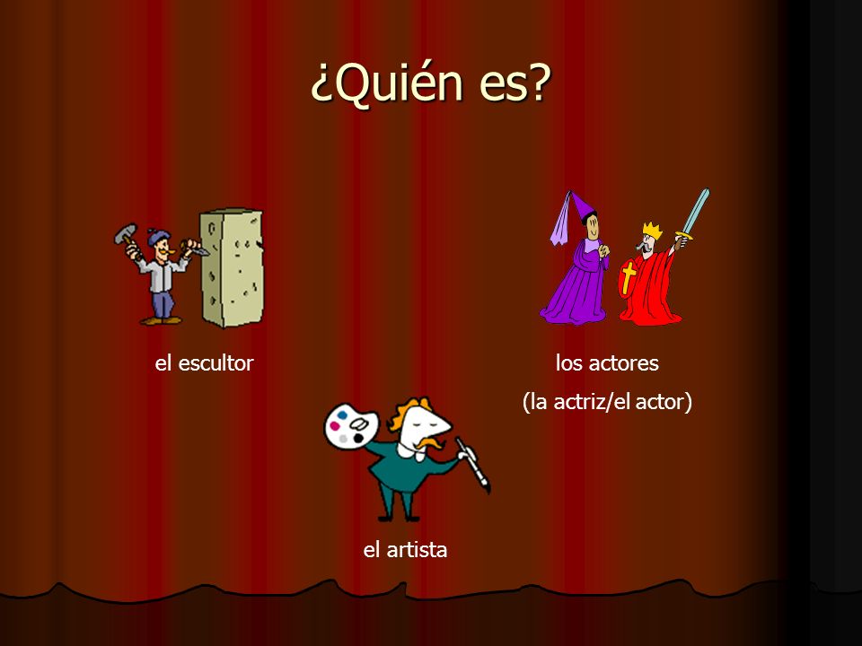 ¿Quién es el escultor los actores (la actriz/el actor) el artista