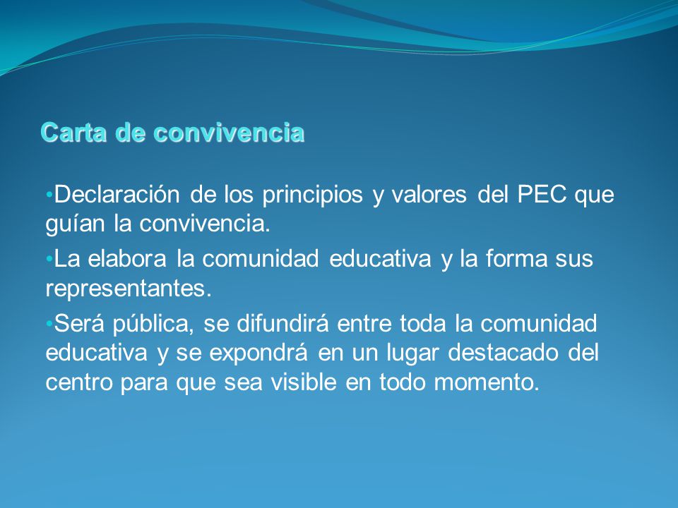 Carta de convivencia Declaración de los principios y valores del PEC que guían la convivencia.